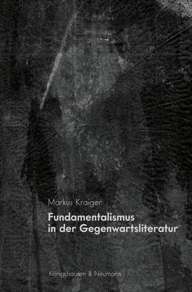 Kraiger | Kraiger, M: Fundamentalismus in der Gegenwartsliteratur | Buch | 978-3-8260-6835-5 | sack.de