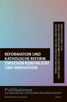 Kleinehagenbrock / Klein / Tischer |  Reformation und katholische Reform zwischen Kontinuität und Innovation | Buch |  Sack Fachmedien