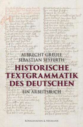 Greule / Seyferth | Historische Textgrammatik des Deutschen | Buch | 978-3-8260-6922-2 | sack.de