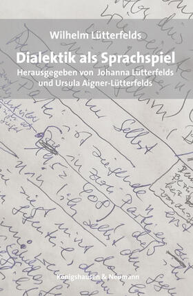 Lütterfelds / Aigner-Lütterfelds / Börncke |  Lütterfelds, W: Dialektik als Sprachspiel | Buch |  Sack Fachmedien