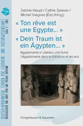 Haupt / Spieser / Viegnes |  « Ton rêve est une Egypte... » « Dein Traum ist ein Ägypten...» | Buch |  Sack Fachmedien