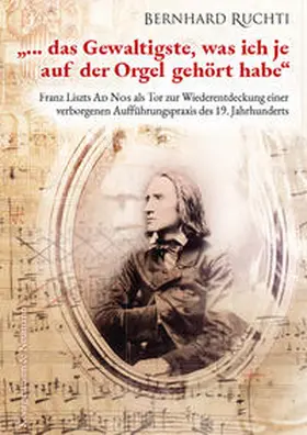 Ruchti |  "... das Gewaltigste, was ich je auf der Orgel gehört habe" | Buch |  Sack Fachmedien