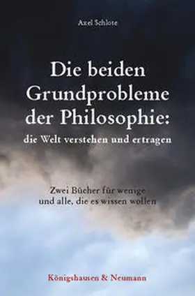 Schlote |  Die beiden Grundprobleme der Philosophie: die Welt verstehen und ertragen | Buch |  Sack Fachmedien