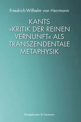 von Herrmann |  Kants »Kritik der reinen Vernunft« als transzendentale Metaphysik | Buch |  Sack Fachmedien