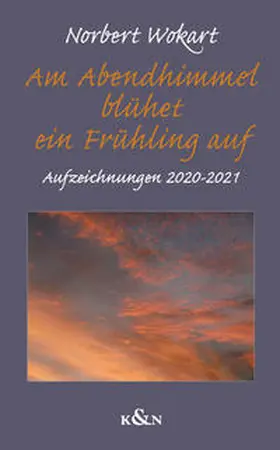 Wokart |  Am Abendhimmel blühet ein Frühling auf | Buch |  Sack Fachmedien