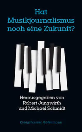 Jungwirth / Schmidt |  Hat Musikjournalismus noch eine Zukunft? | Buch |  Sack Fachmedien