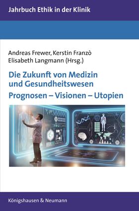 Frewer / Franzò / Langmann |  Die Zukunft von Medizin und Gesundheitswesen | Buch |  Sack Fachmedien