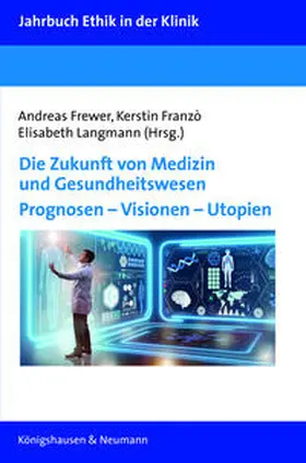 Frewer / Franzò / Langmann | Die Zukunft von Medizin und Gesundheitswesen | Buch | 978-3-8260-7484-4 | sack.de