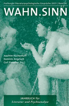 Küchenhoff / Angeloch / Pietzcker |  Wahn.Sinn | Buch |  Sack Fachmedien