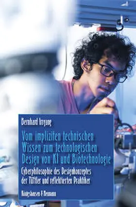 Irrgang |  Vom impliziten technischen Wissen zum technologischen Design von KI und Biotechnologie | Buch |  Sack Fachmedien