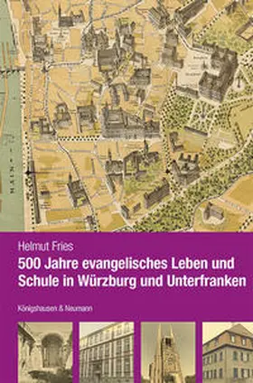 Fries |  500 Jahre evangelisches Leben und Schule in Würzburg und Unterfranken | Buch |  Sack Fachmedien