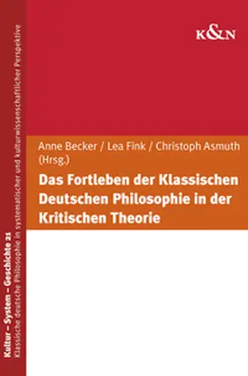 Becker / Fink / Asmuth |  Das Fortleben der Klassischen Deutschen Philosophie in der Kritischen Theorie | Buch |  Sack Fachmedien