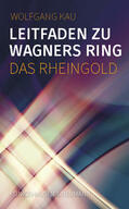 Kau |  Leitfaden zu Wagners Ring - Das Rheingold | Buch |  Sack Fachmedien