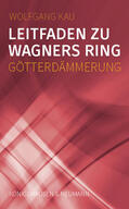 Kau |  Leitfaden zu Wagners Ring - Götterdämmerung | Buch |  Sack Fachmedien