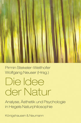 Stekeler-Weithofer / Neuser / Stekeler | Die Idee der Natur | Buch | 978-3-8260-7669-5 | sack.de