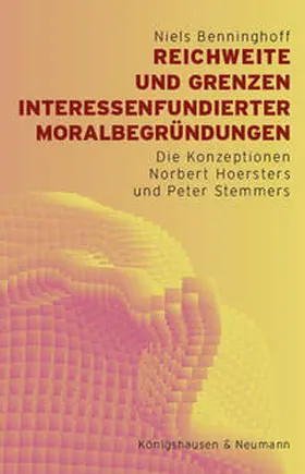 Benninghoff |  Reichweite und Grenzen interessenfundierter Moralbegründungen | Buch |  Sack Fachmedien