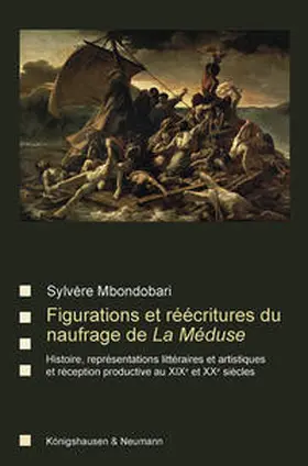 Mbondobari |  Écritures, figurations et réécritures du naufrage de La Méduse | Buch |  Sack Fachmedien