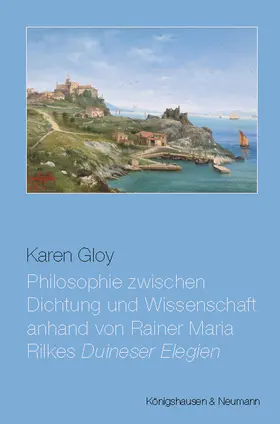 Gloy |  Philosophie zwischen Dichtung und Wissenschaft anhand von Rainer Maria Rilkes ,Duineser Elegien’ | eBook | Sack Fachmedien