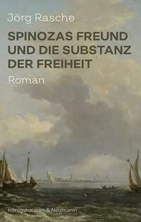 Rasche |  Spinozas Freund und die Substanz der Freiheit | eBook | Sack Fachmedien