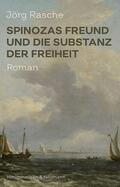 Rasche |  Spinozas Freund und die Substanz der Freiheit | eBook | Sack Fachmedien