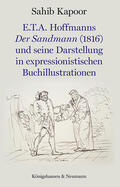 Kapoor |  E.T.A. Hoffmanns Der Sandmann (1816) und seine Darstellung in expressionistischen Buchillustrationen | Buch |  Sack Fachmedien