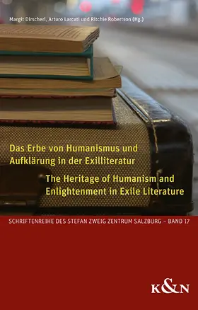 Dirscherl / Larcati / Robertson |  Das Erbe von Humanismus und Aufklärung in der Exilliteratur. The Heritage of Humanism and Enlightenment in Exile Literature | Buch |  Sack Fachmedien