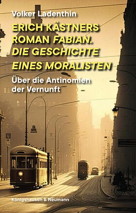 Ladenthin |  Erich Kästners Roman "Fabian. Die Geschichte eines Moralisten" | Buch |  Sack Fachmedien