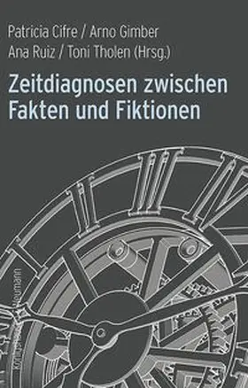 Cifre / Gimber / Ruiz |  Zeitdiagnosen zwischen Fakten und Fiktionen | eBook | Sack Fachmedien