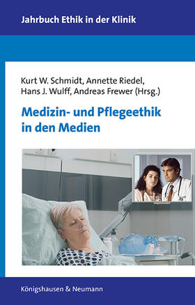 Schmidt / Riedel / Wulff |  Medizin- und Pflegeethik in den Medien | Buch |  Sack Fachmedien