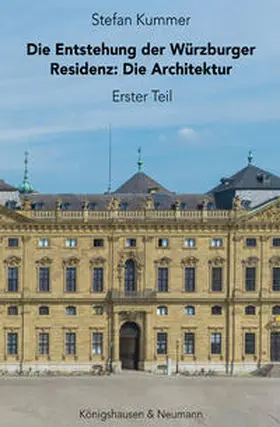 Kummer |  Die Entstehung der Würzburger Residenz | Buch |  Sack Fachmedien