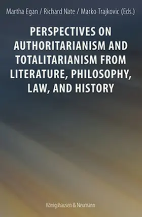 Egan / Nate / Trajkovic |  Perspectives on Authoritarianism and Totalitarianism from Literature, Philosophy, Law, and History | eBook | Sack Fachmedien