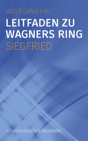Kau | Leitfaden zu Wagners Ring - Siegfried | E-Book | sack.de