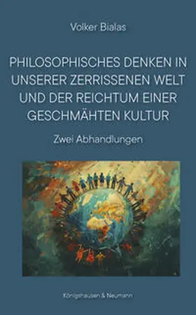 Bialas |  Philosophisches Denken in unserer zerrissenen Welt und der Reichtum einer geschmähten Kultur | Buch |  Sack Fachmedien