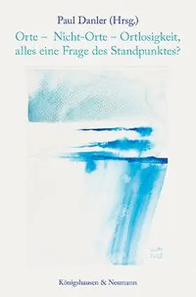 Danler |  Orte - Nicht-Orte - Ortlosigkeit, alles eine Frage des Standpunktes? | Buch |  Sack Fachmedien
