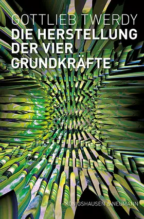 Twerdy |  Die Herstellung der vier Grundkräfte | Buch |  Sack Fachmedien