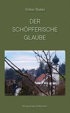 Bialas |  Der schöpferische Glaube | eBook | Sack Fachmedien