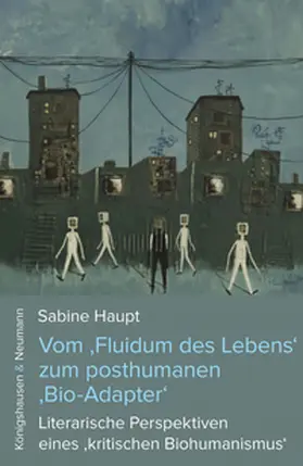 Haupt |  Vom ‚Fluidum des Lebens‘ zum posthumanen ‚Bio-Adapter‘ | eBook | Sack Fachmedien