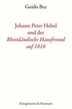 Bee |  Johann Peter Hebel und der ,Rheinländische Hausfreund auf 1816' | Buch |  Sack Fachmedien