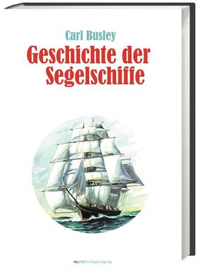 Busley | Geschichte der Segelschiffe | Buch | sack.de