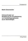 Schumacher |  Untersuchungen zur Modellierung der Druckbelastung von Schaltanlagengebäuden durch Störlichtbögen | Buch |  Sack Fachmedien