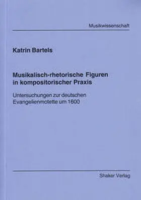 Bartels |  Musikalisch-rhetorische Figuren in kompositorischer Praxis | Buch |  Sack Fachmedien