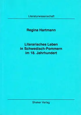 Hartmann |  Literarisches Leben in Schwedisch-Pommern im 18. Jahrhundert | Buch |  Sack Fachmedien