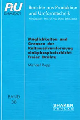 Rupp |  Möglichkeiten und Grenzen der Kaltmassivumformung zinkphosphatschichtfreier Drähte | Buch |  Sack Fachmedien