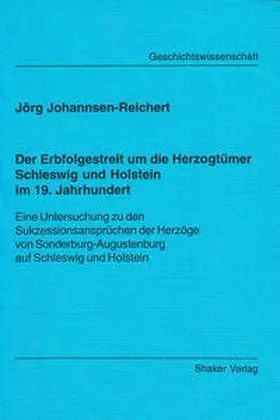 Johannsen-Reichert |  Der Erbfolgestreit um die Herzogtümer Schleswig und Holstein im 19. Jahrhundert | Buch |  Sack Fachmedien
