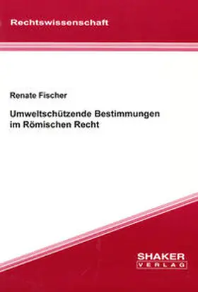 Fischer |  Umweltschützende Bestimmungen im Römischen Recht | Buch |  Sack Fachmedien