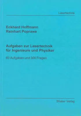 Hoffmann / Poprawe |  Aufgaben zur Lasertechnik für Ingenieure und Physiker | Buch |  Sack Fachmedien