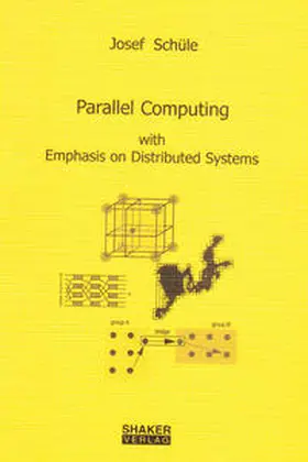 Schüle |  Parallel Computing with Emphasis on Distributed Systems | Buch |  Sack Fachmedien