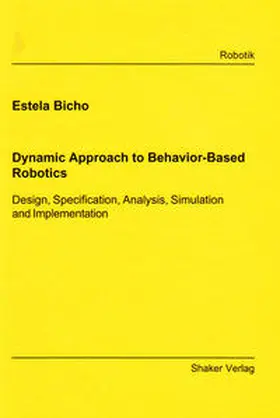 Bicho |  Dynamic Approach to Behavior-Based Robotics | Buch |  Sack Fachmedien