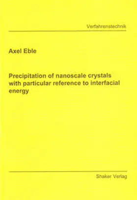 Eble |  Precipitation of nanoscale crystals with particular reference to interfacial energy | Buch |  Sack Fachmedien