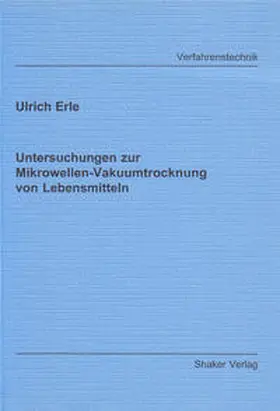 Erle |  Untersuchungen zur Mikrowellen-Vakuumtrocknung von Lebensmitteln | Buch |  Sack Fachmedien